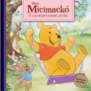 Disney - Micimackó: A legkedvesebb játék - Kedvenc meséim 46842732 "Micimackó"  Gyermek könyvek