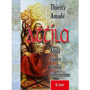 Attila Attila fiai és utódai történelme - II.kötet 45489322 