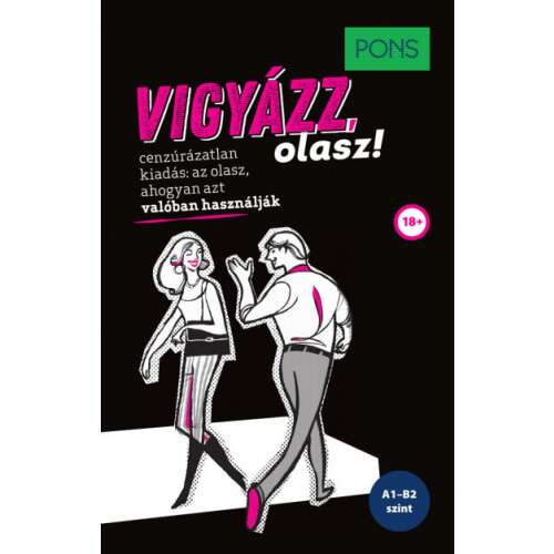 PONS Vigyázz, olasz! Cenzúrázatlan kiadás: az olasz, ahogyan azt valóban használják, A1-B2 szint - Idegennyelvű könyv