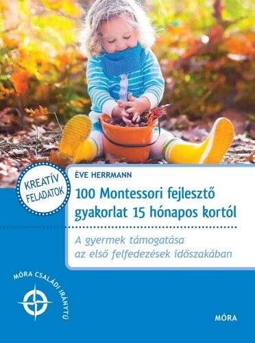 100 Montessori fejlesztő gyakorlat 15 hónapos kortól - A gyermek ...