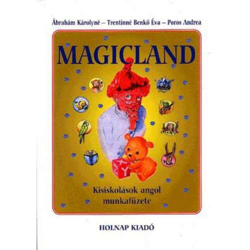 Magicland Kisiskolások angol munkafüzete Holnap Kiadó - Gyermek nyelvkönyv