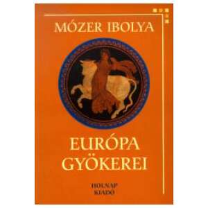 Európa gyökerei 45491070 Történelmi és ismeretterjesztő könyvek