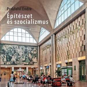 Építészet és szocializmus könyv borítója Prakfalvi Endre-től, egy épület belsőjének fotójával - Természettudomány