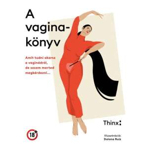A vaginakönyv - Amit tudni akarsz a vaginádról, de sosem merted megkérdezni 47958060 