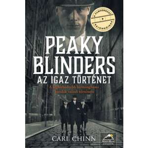 Peaky Blinders - Az igaz történet - A leghírhedtebb birminghami bandák valódi története 48151668 