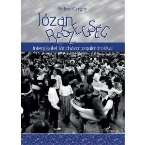 Józan részegség - Interjúkötet táncházmozgalmárokkal 49222274 Riport könyv