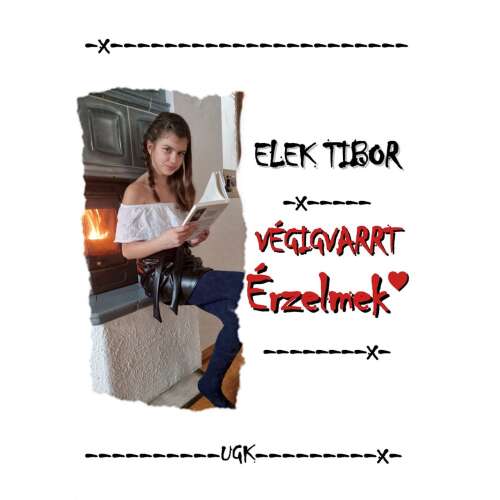 Elek Tibor Végigvarrt érzelmek című könyvének borítója, egy fiatal nő olvas - Szépirodalmi könyv és regény
