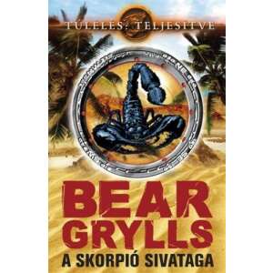 Bear Grylls - A skorpió sivataga 46288153 