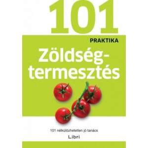 101 praktika - Zöldségtermesztés - 101 nélkülözhetetlen jó tanács 46904228 "101 kiskutya"  Könyv