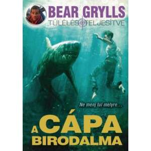 Bear Grylls - A cápa birodalma 46273074 