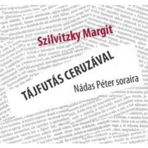 Szilvitzky Margit: Tájfutás ceruzával - Nádas Péter soraira könyv borítója - Művészet & Építészet