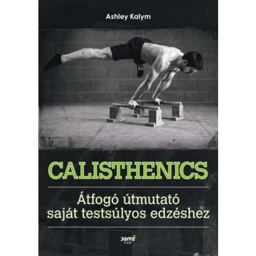 Calisthenics - Átfogó útmutató saját testsúlyos edzéshez 46857428