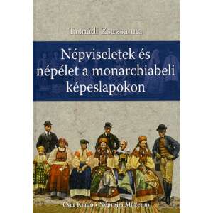 Népviseletek és népélet a monarchiabeli képeslapokon 46839677 Művészeti könyvek