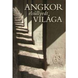 Angkor elsüllyedt világa 46978658 Művészeti könyvek