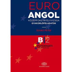 EuroExam Angol középfokú nyelvvizsga gyakorlófeladatok B/2 46272220 Nyelvkönyv, szótár