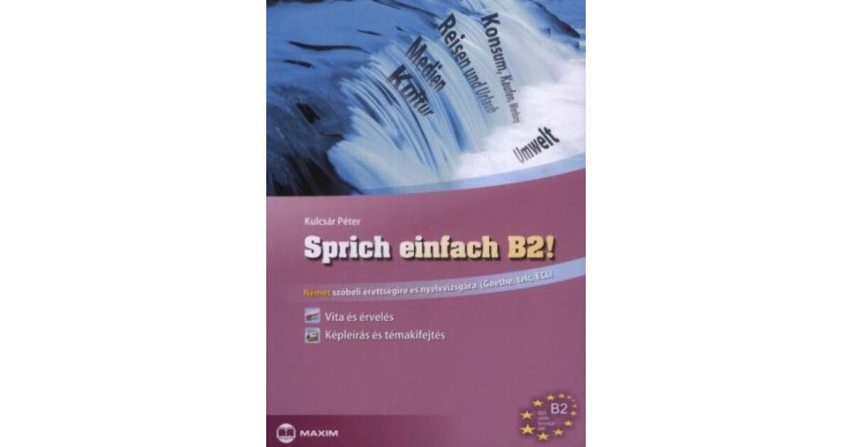 Sprich Einfach B2! - Vita és érvelés - Képleírás és Témakifejtés ...