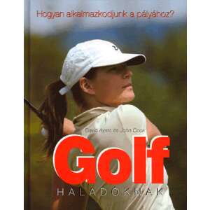 Golf haladóknak - Hogyan alkalmazkodjunk a pályához? 46284341 Sport könyv