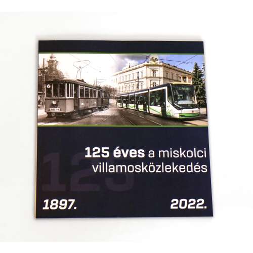 125 éves a miskolci villamosközlekedés (MVK Zrt.)