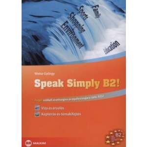 Speak Simply B2! - Angol szóbeli érettségire és nyelvvizsgára - TELC, ECL 46271739 Nyelvkönyvek, szótárak