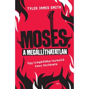 Moses, a megállíthatatlan, Tyler James Smith, könyvborító - Moses