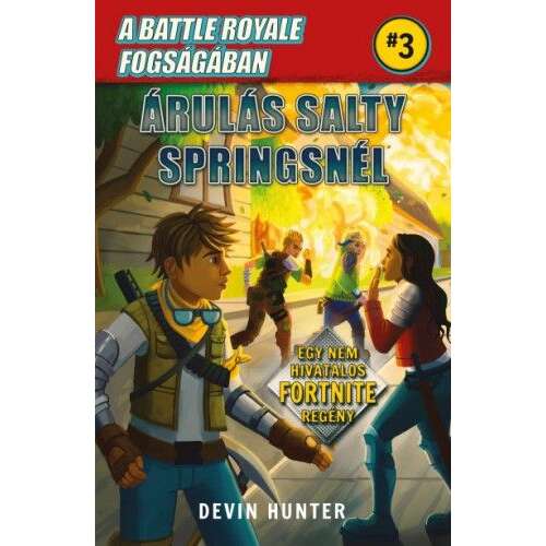 A Battle Royale fogságában 3. - Árulás Salty Springsnél - Egy nem hivatalos Fortnite regény 46332370