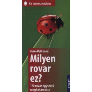Milyen rovar ez? - 170 rovar egyszerű meghatározása könyv Heiko Bellmann-tól, rovarhatározó, természetkalauz - Természettudomány