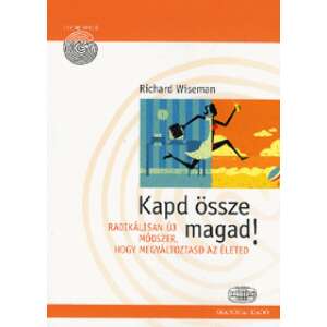 Kapd össze magad! Richard Wiseman könyve az életed megváltoztatásáról - Természettudomány