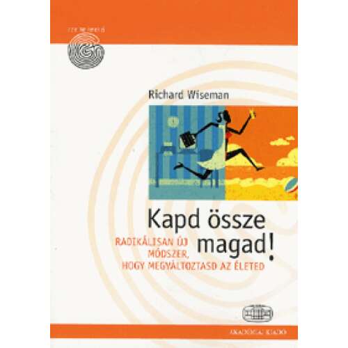 Kapd össze magad! Richard Wiseman könyve az életed megváltoztatásáról