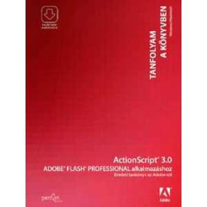 ActionScript 3.0 Adobe Flash Professional alkalmazáshoz - Eredeti tankönyv az Adobetól 46295383 
