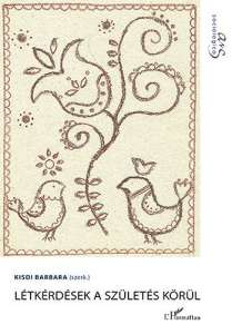 Létkérdések a születés körül könyvborító, Kisdi Barbara szerkesztésében, szociológiai tanulmányok - Természettudomány