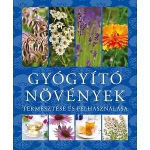 Gyógyító növények termesztése és felhasználása 46881467 Életmód könyvek