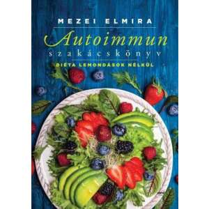 Autoimmun szakácskönyv - Diéta lemondások nélkül 46334424 Önfejlesztés, életvezetés könyv