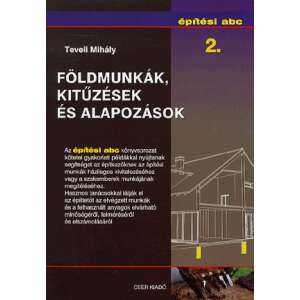 Földmunkák, kitűzések és alapozások. - Építési abc 2. 46859306 Kertészeti könyvek