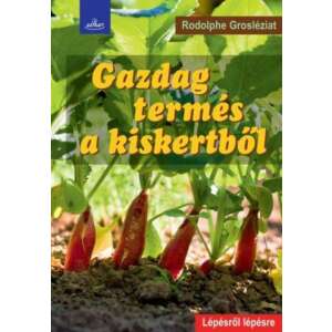 Gazdag termés a kiskertből 46952976 Kertészeti könyvek