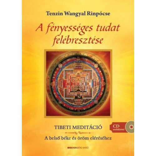 A fényességes tudat felébresztése - Ajándék meditációs CD-vel - Tibeti meditáció - A belső béke és öröm eléréséhez 46281979