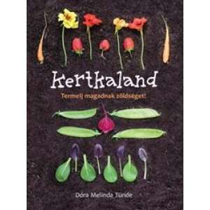 Kertkaland - Termelj magadnak zöldséget! 46880248 Kertészeti könyvek