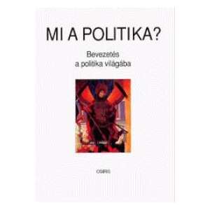 Mi a politika? - Bevezetés a politika világába 36542407 