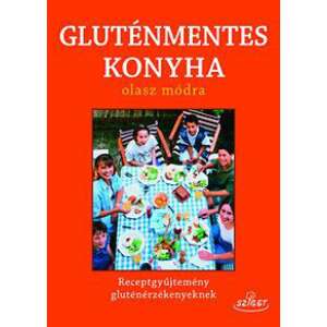 Gluténmentes konyha olasz módra - Receptgyűjtemény gluténérzékenyeknek 46296707 Önfejlesztés, életvezetés könyv