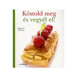 Kóstold meg és vegyél el! Főzőkönyv Raphaele Vidalingtól, Alexandra Kiadó - Egészség & Életmód könyv
