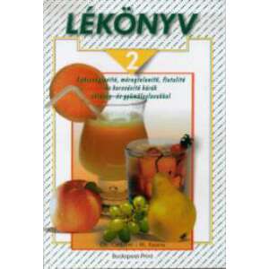 Lékönyv 2. - Egészségjavító, fiatalító és karcsúsító kúrák zöldség- és gyümölcslevekkel 46333067 Könyv ételekről, italokról