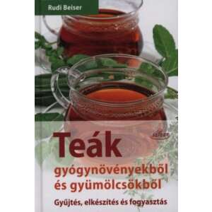 Teák gyógynövényekből és gyümölcsökből - Gyűjtés, elkészítés és fogyasztás 46334193 Könyv ételekről, italokról