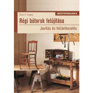 Régi bútorok felújítása - Mestermunka sorozat 46846169 Házépítés, felújítás könyvek