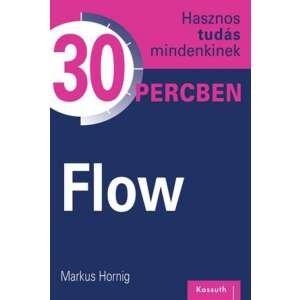 Flow - Hasznos tudás mindenkinek 30 percben 46842190 