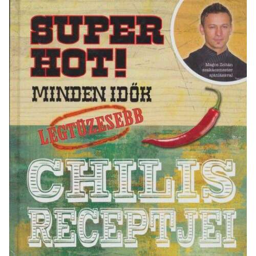 Super Hot! - Minden idők legtüzesebb chilis receptjei 46334888