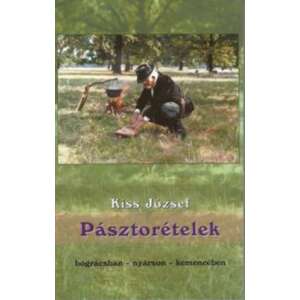 Pásztorételek szakácskönyv Kiss Józseftől, magyar receptek a hagyományos pásztorételekhez - Egészség & Életmód könyv