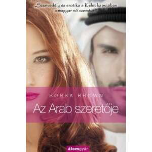 Az Arab szeretője (Arab 2.) - Szenvedély és erotika a Kelet kapujában a magyar nő szemével 46853441 