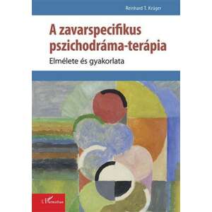 A zavarspecifikus pszichodráma-terápia - Elmélete és gyakorlata 46333294 Pszichológia könyvek