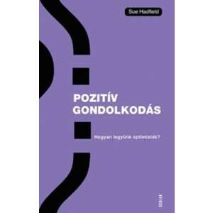 Pozitív gondolkodás - Hogyan legyünk optimisták? 46331248 Önfejlesztés, életvezetés könyv