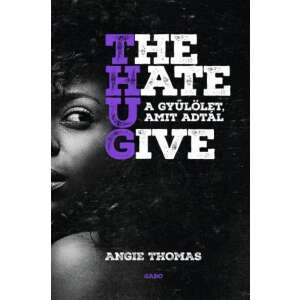 The Hate U Give - A gyűlölet, amit adtál 46279885 Young Adult könyvek