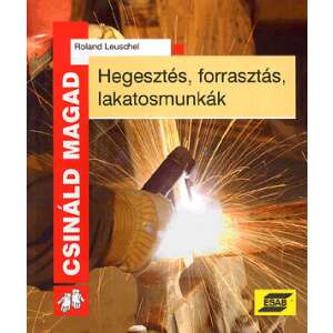 Hegesztés, forrasztás, lakatosmunkák 2. kiadás - CSM 46883632 Kézműves könyv